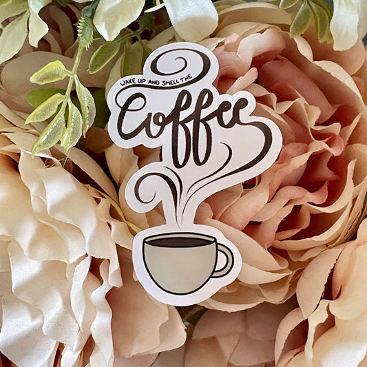 Wake Up and Smell The Coffee Sticker